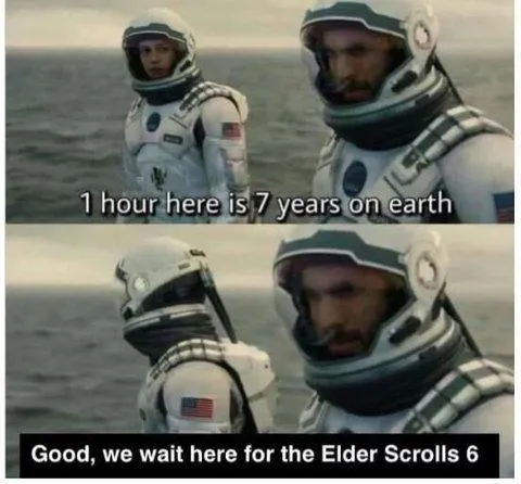 Interstellar meme wait for Elder Scrolls 6