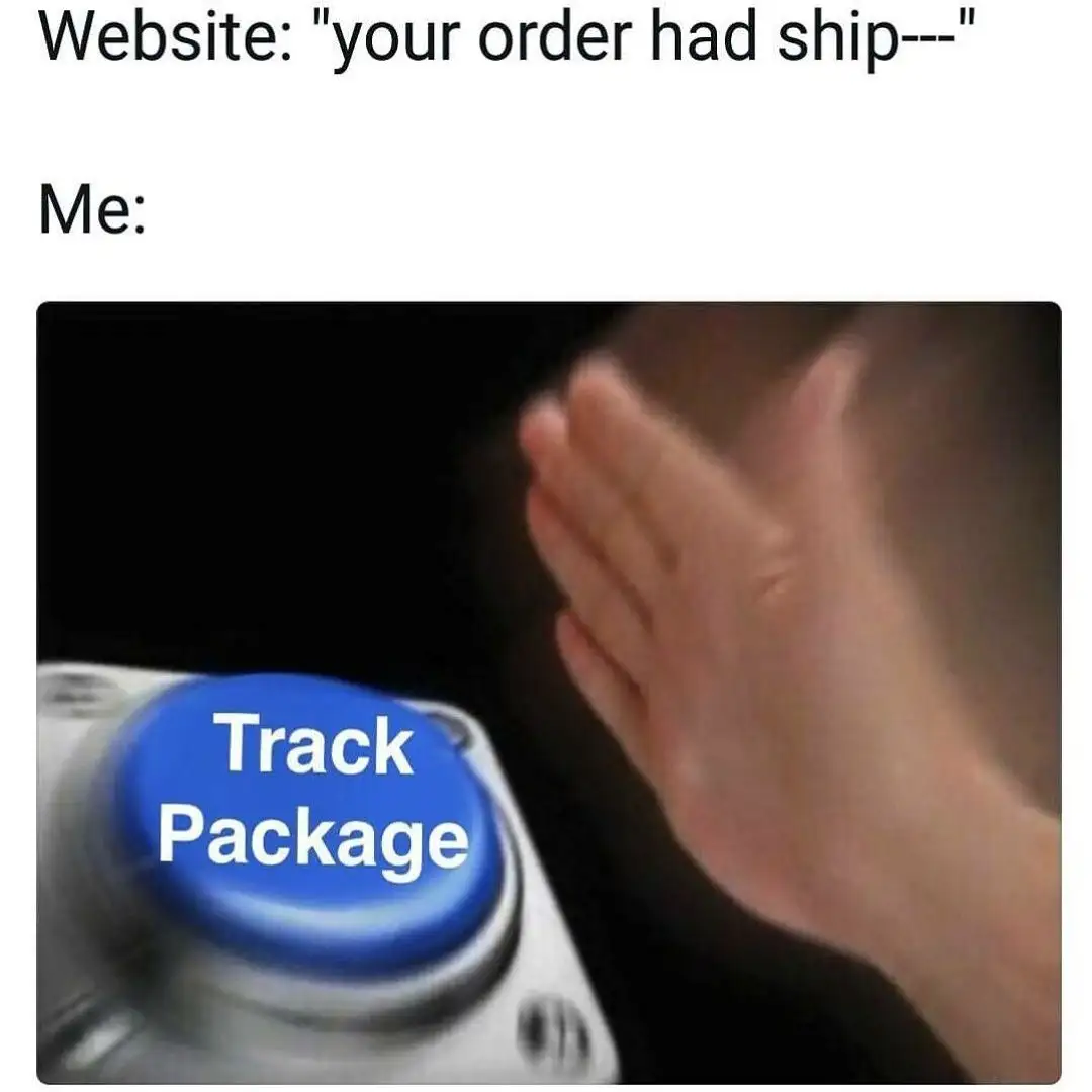 Order shipping meme slamming track package
