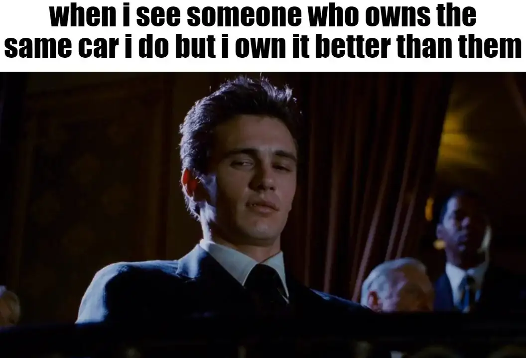 Same car owner meme feeling smugly proud