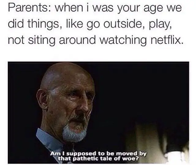 Parents Netflix complaint meme, unmoved