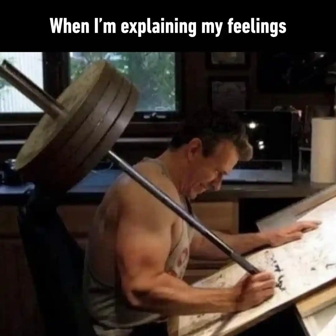 Explaining my feelings meme straining to write