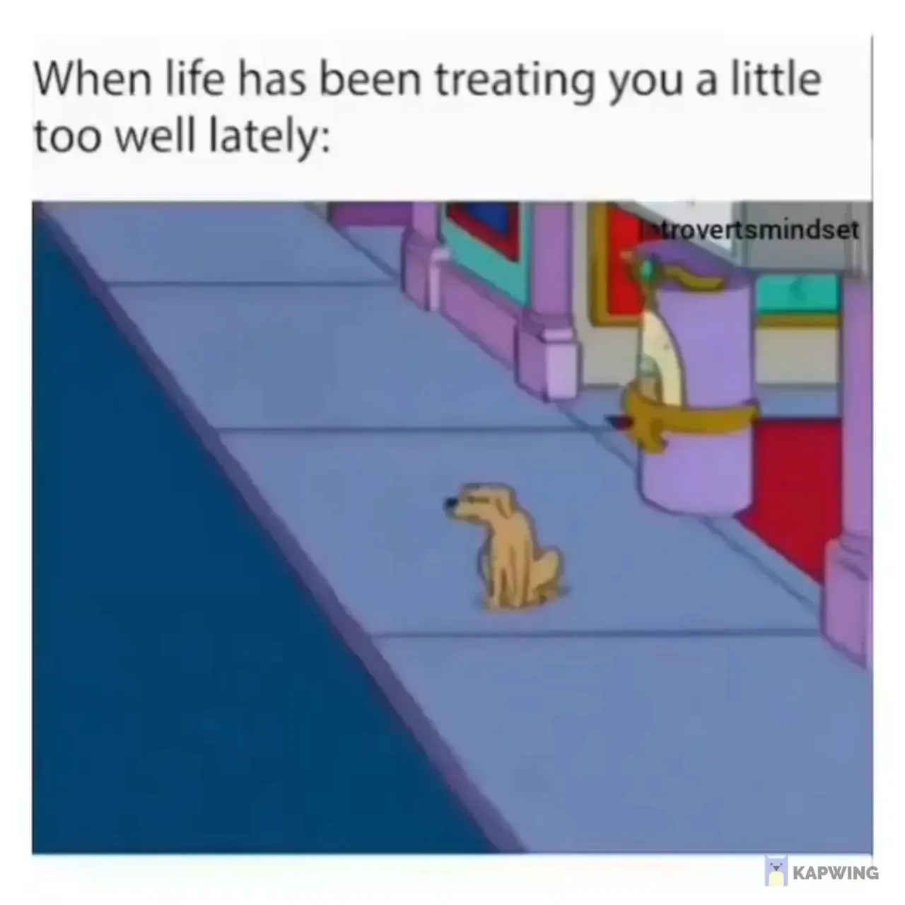 Simpsons dog meme hiding from good life