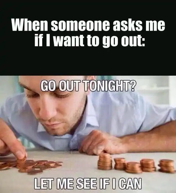Counting coins meme checking if you can go out