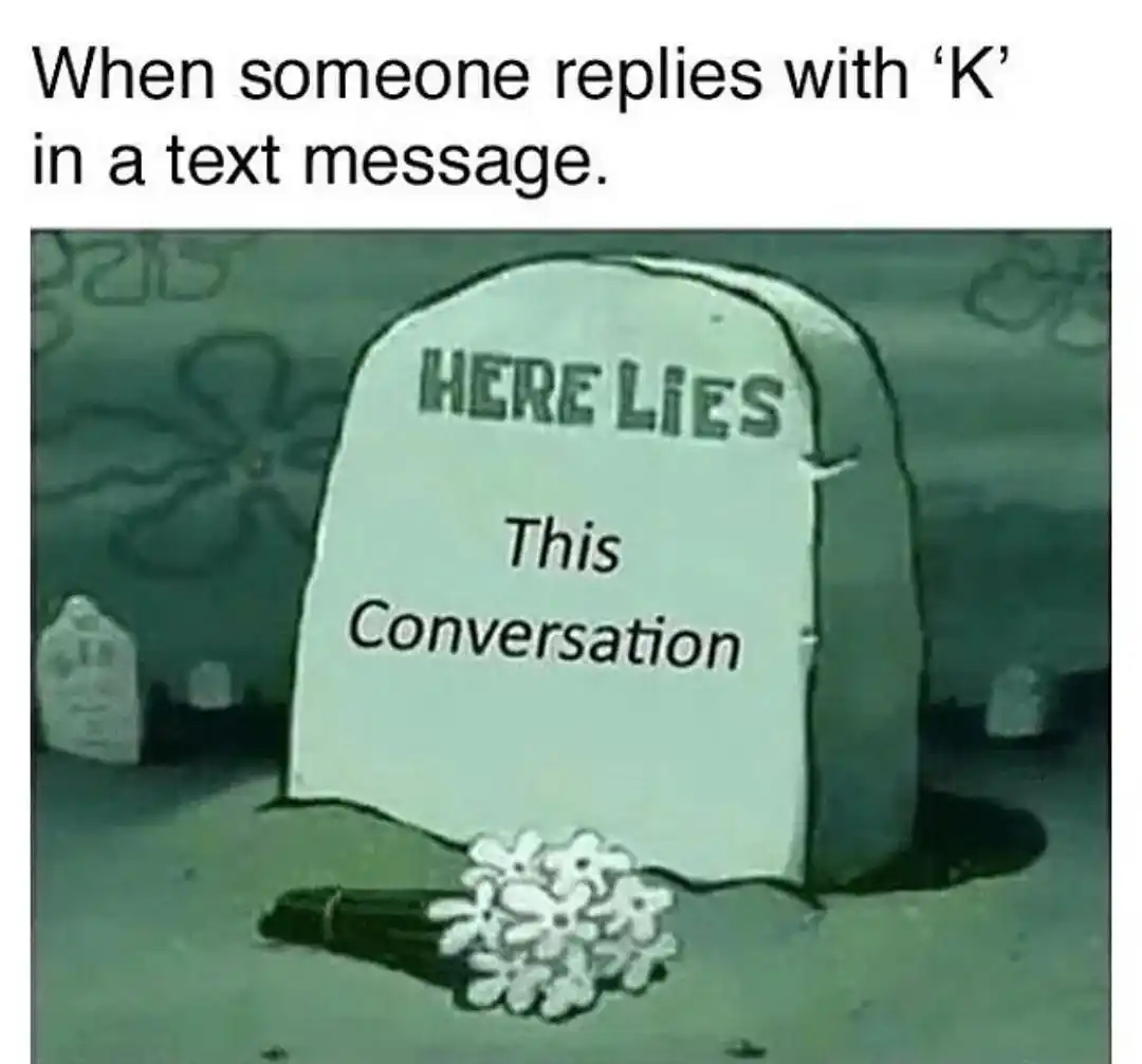 Text k reply meme tombstone marks dead chat