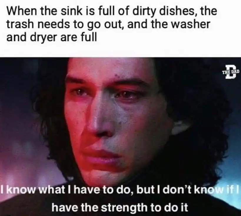 Kylo ren house chores meme too weak to do all the housework