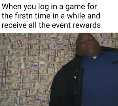 Afk game rewards meme relaxing on cash pile