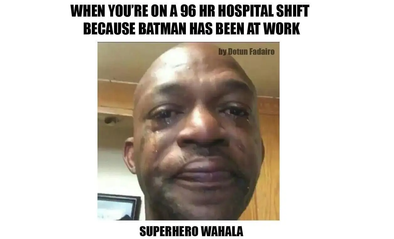 Exhausted hospital worker meme crying after 96 hour batman shift