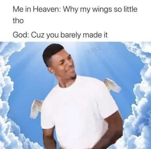 Barely made it to heaven meme with tiny wings