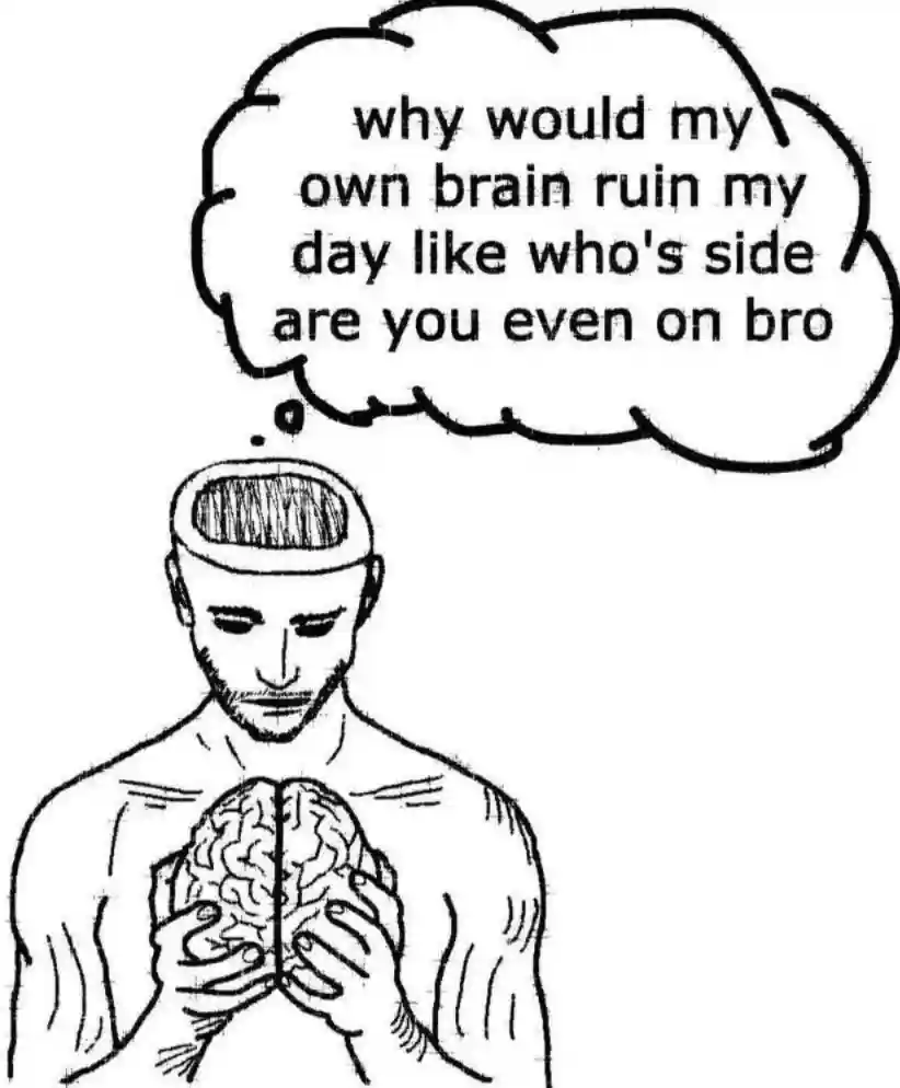 Man holding brain meme upset his brain ruins his day