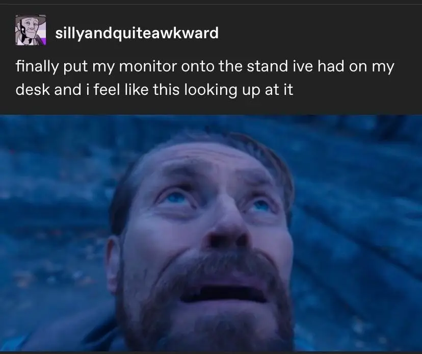 Willem dafoe looking up meme looking up at mounted monitor