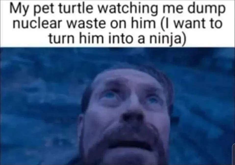 Willem dafoe looking up meme turtle sees nuclear waste