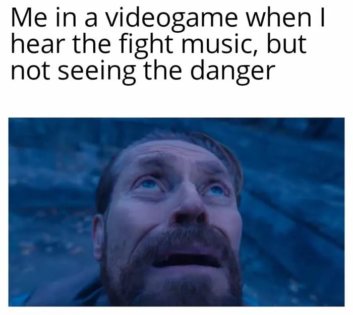 Willem dafoe looking up meme hear fight music no danger