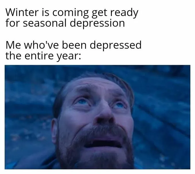 Willem dafoe looking up meme facing seasonal depression