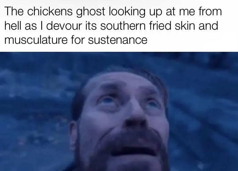 Willem dafoe looking up meme chicken ghost staring from hell