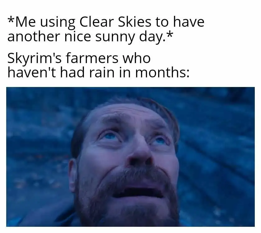 Willem dafoe looking up meme skyrim farmers need rain