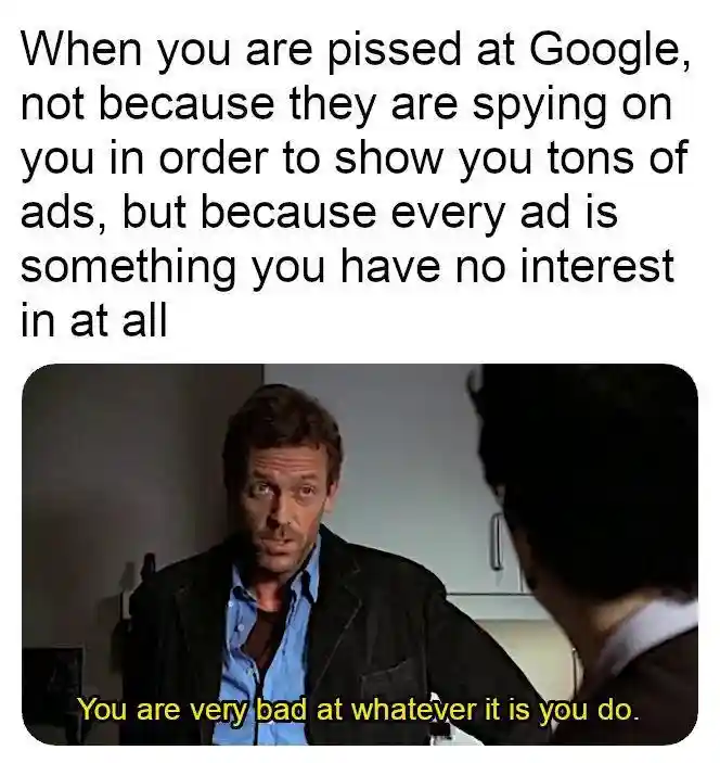 Google bad ad meme, mad at irrelevant ads