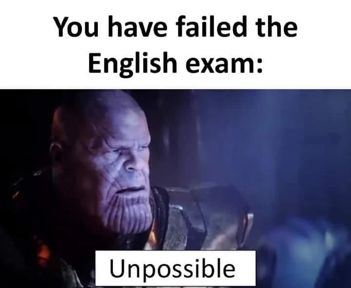 Thanos english exam fail meme says unpossible