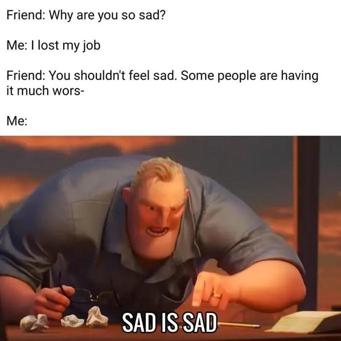 Lost job meme pointing at desk saying sad is sad