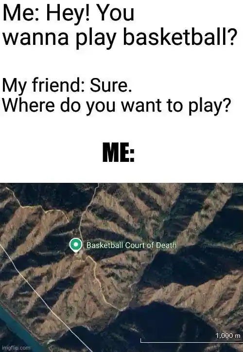 Basketball Court of Death meme silly location joke