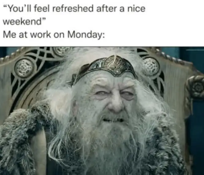 Monday work post weekend meme feeling drained