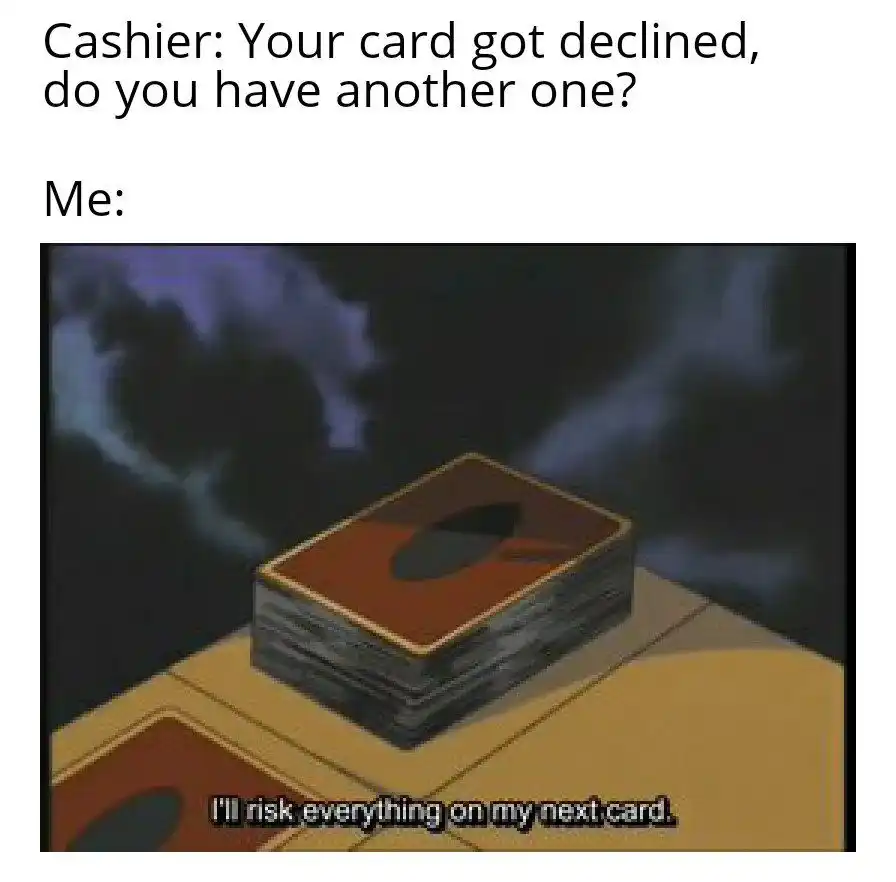 Card Declined meme risk all on next card