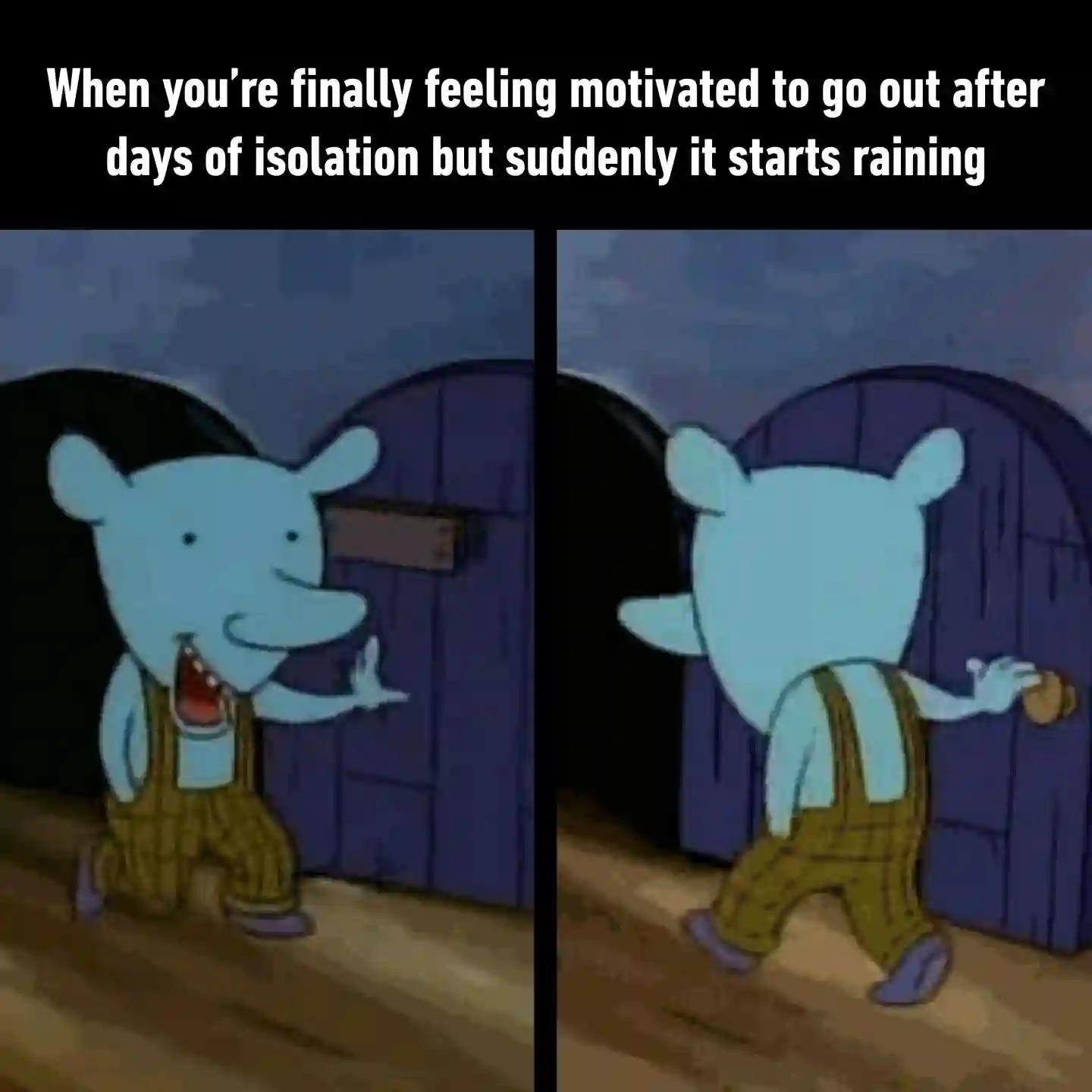 Motivated to go out meme turning back when it rains